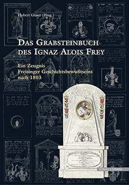 Das Grabsteinbuch des Ignaz Alois Frey (Sammelblatt Des Historischen Vereins Freising)