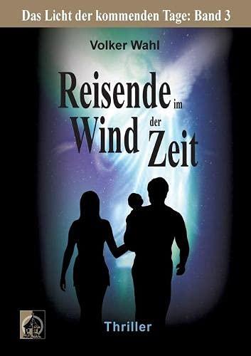 Reisende im Wind der Zeit: Das Licht der kommenden Tage: Band 3