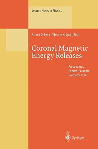 Coronal Magnetic Energy Releases: Proceedings of the CESRA Workshop Held in Caputh/Potsdam, Germany 16–20 May 1994 (Lecture Notes in Physics)