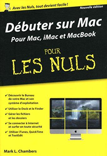 Débuter sur Mac pour les nuls : pour Mac, iMac et MacBook