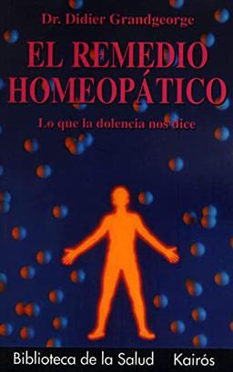 El remedio homeopático : lo que la dolencia nos dice (Biblioteca de la Salud)