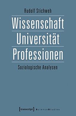 Wissenschaft, Universität, Professionen: Soziologische Analysen (Science Studies)