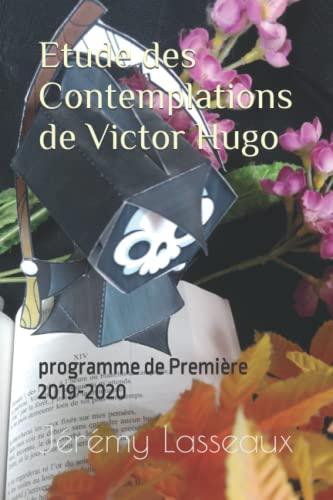 Etude des Contemplations de Victor Hugo: programme de Première 2019-2020 (Analyse d’œuvres littéraires)