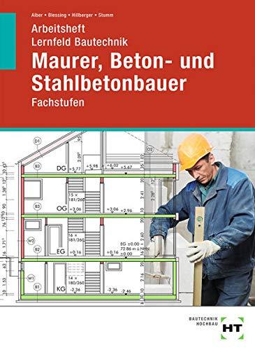 Arbeitsheft Lernfeld Bautechnik Maurer, Beton- und Stahlbetonbauer: Fachstufen