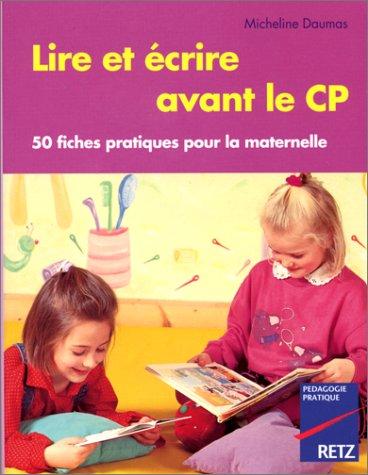 Lire et écrire avant le CP : 50 fiches pratiques pour la maternelle