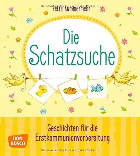 Die Schatzsuche: Geschichten für die Erstkommunionvorbereitung