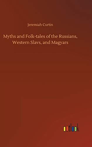 Myths and Folk-tales of the Russians, Western Slavs, and Magyars