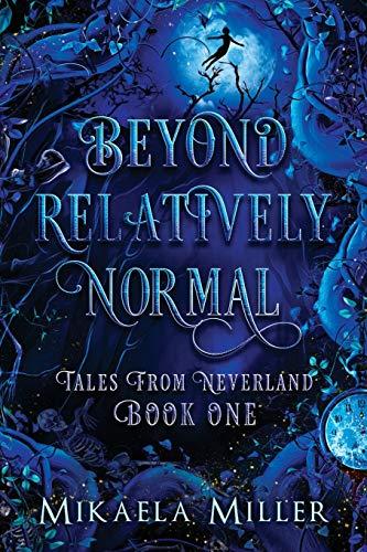 Beyond Relatively Normal (Tales from Neverland, Band 1)