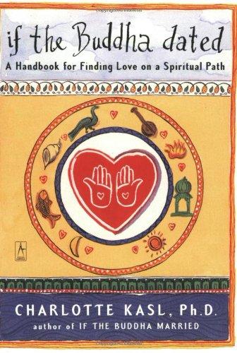 If the Buddha Dated: A Handbook for Finding Love on a Spiritual Path (Compass)