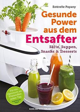 Gesunde Power aus dem Entsafter