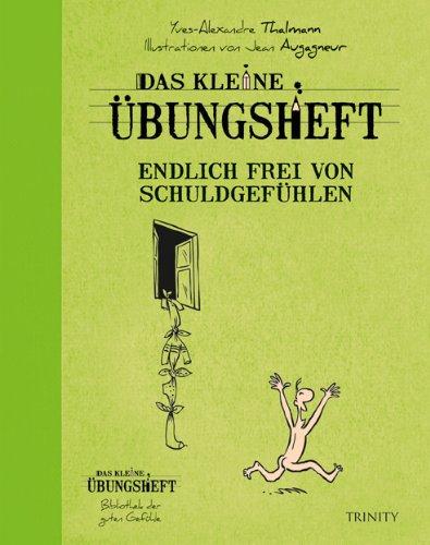 Das kleine Übungsheft - Endlich frei von Schuldgefühlen