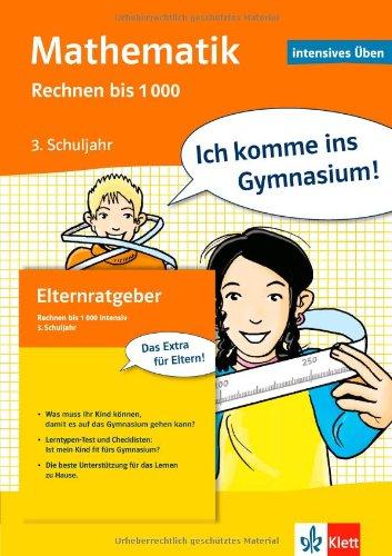 Ich komme ins Gymnasium! Mathematik intensiv - Rechnen bis 1000. 3. Klasse: Intensiv-Übungsbuch und Lösungsheft mit integriertem Elternratgeber