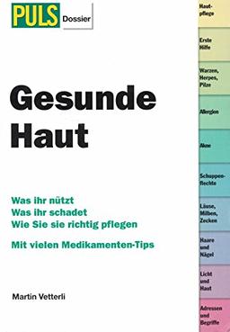 Gesunde Haut: Was der Haut gut tut, was ihr schadet. Die richtige Pflege, der beste Schutz, die häufigsten Probleme. (Gesundheitstipp-Ratgeber)