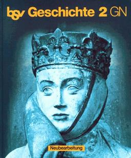 BSV Geschichte 2 GN. Neubearbeitung für Nordrhein-Westfalen: Vom Mittelalter bis zur Europäisierung der Erde