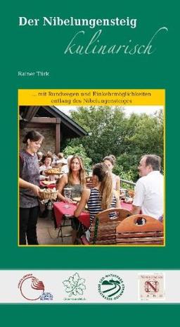 Der Nibelungensteig kulinarisch: 22 Rundwege am Nibelungensteig mit Einkehrmöglichkeiten und Kochrezepten