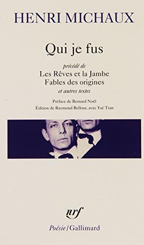 Qui je fus. Les rêves et la jambe. Fables des origines : et autres textes