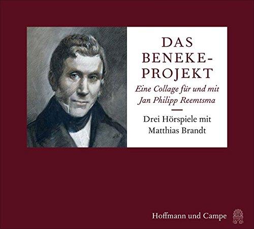 Das Beneke-Projekt: Eine Collage für und mit Jan Philipp Reemtsma. Drei Hörspiele mit Matthias Brandt, Lisa Hrdina und anderen.