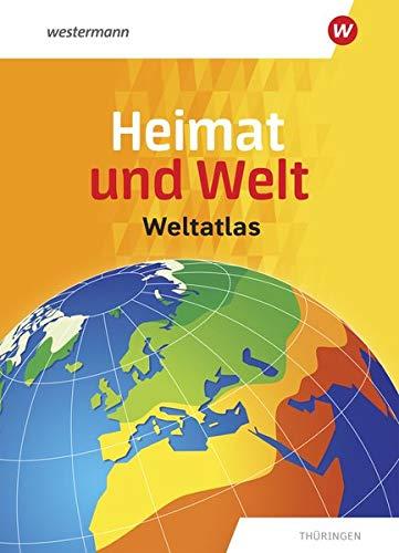 Heimat und Welt Weltatlas / Ausgabe Thüringen: Heimat und Welt Weltatlas: Thüringen