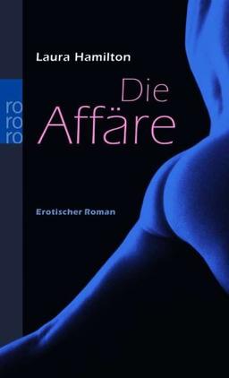 Die Affäre. Erotischer Roman.