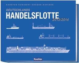 Deutschlands Handelsflotte 2013/2014 - Eine illustrierte Flottenliste der Schiffe im deutschen Management über 300 BRZ