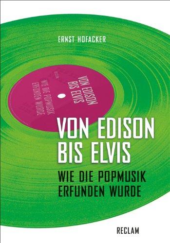 Von Edison bis Elvis: Wie die Popmusik erfunden wurde