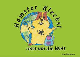 Hamster Klecksi reist um die Welt (Hamster Klecksis Abenteuer)