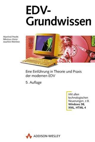 EDV-Grundwissen Eine Einführung in Theorie und Praxis der modernen EDV (Allgemein: Hardware/Grundlagen)