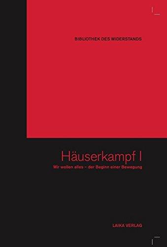 Häuserkampf I: Wir wollen alles - der Beginn einer Bewegung (Bibliothek des Widerstands)