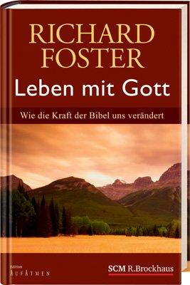 Leben mit Gott: Wie die Kraft der Bibel uns verändert