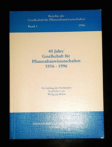 40 Jahre Gesellschaft für Pflanzenbauwissenschaften 1956-1996