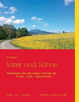 Väter und Söhne: Gedanken die das Leben schrieb als -Prosa - Lyrik - Aphorismen