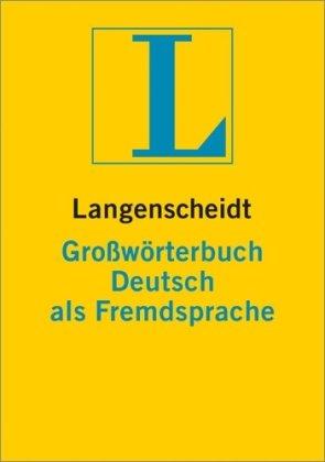 Langenscheidt Großwörterbuch Deutsch als Fremdsprache: Das einsprachige Wörterbuch für alle, die Deutsch lernen wollen. Rund 66.000 Stichwörter und Wendungen