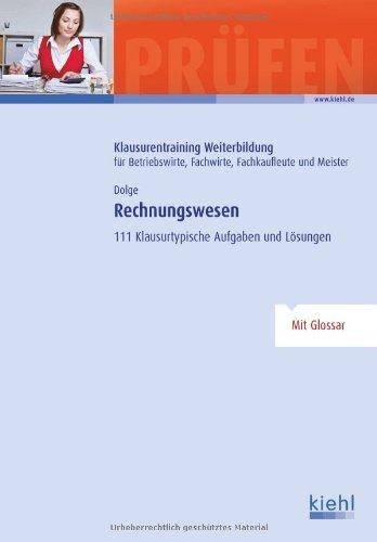 Rechnungswesen: 111 klausurtypische Aufgaben und Lösungen