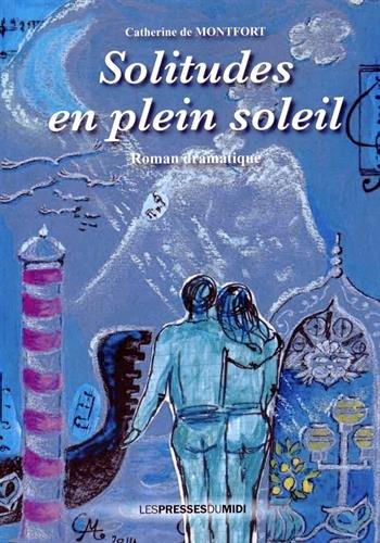 Solitudes en plein soleil : roman dramatique