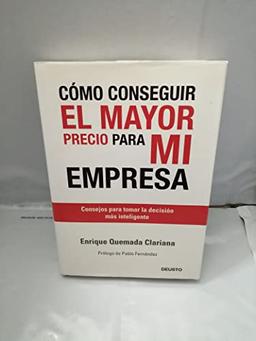 Cómo conseguir el mayor precio para mi empresa : consejos para tomar la decisión más inteligente (MANAGEMENT)