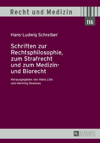 Schriften zur Rechtsphilosophie, zum Strafrecht und zum Medizin- und Biorecht: Herausgegeben von Hans Lilie und Henning Rosenau (Recht und Medizin)