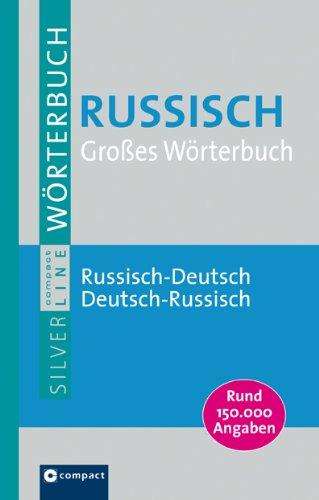 Compact SilverLine. Großes Wörterbuch Russisch: Russisch - Deutsch / Deutsch - Russisch. Rund 150.000 Angaben: Russisch - Deutsch / Deutsch - Russisch. Mit über 150.000 zuverlässigen Angaben