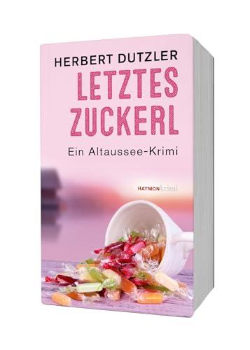 Letztes Zuckerl: Ein Altaussee-Krimi (HAYMON TASCHENBUCH)