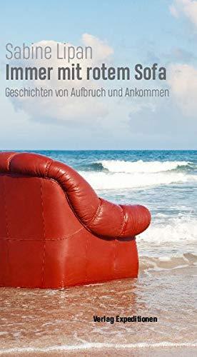 Immer mit rotem Sofa: Geschichten von Aufbruch und Ankommen