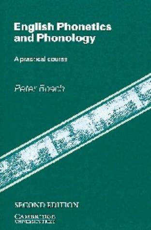 English Phonetics and Phonology: A Practical Course/Students Edition (Hors Catalogue)