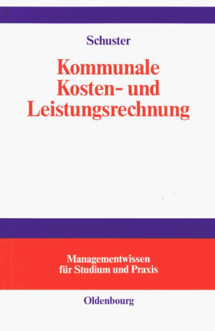 Kommunale Kosten- und Leistungsrechnung: Controllingorientierte Einführung