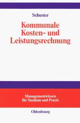 Kommunale Kosten- und Leistungsrechnung: Controllingorientierte Einführung