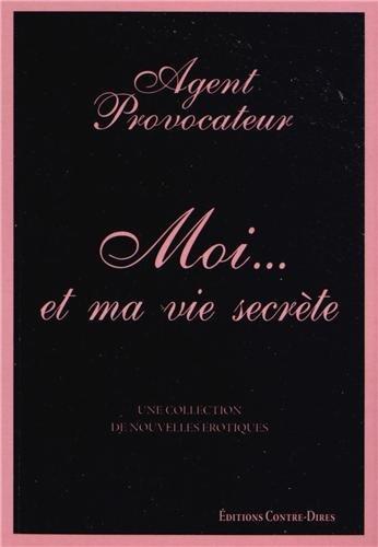 Moi... et ma vie secrète : une collection de nouvelles érotiques