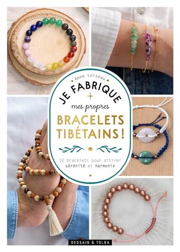 Je fabrique mes propres bracelets tibétains ! : 10 bracelets pour attirer sérénité et harmonie