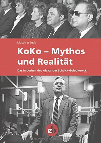 KoKo - Mythos und Realität: Das Imperium des Schalck-Golodkowski