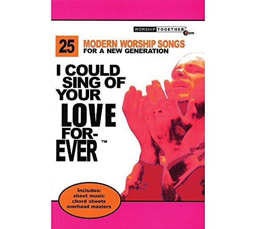 I Could Sing of Your Love Forever: 25 Modern Worship Songs for a New Generation