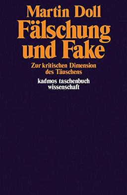 Fälschung und Fake: Zur kritischen Dimension des Täuschens (Kaleidogramme)