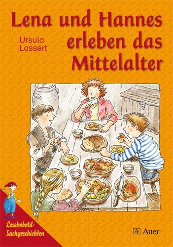 Lena und Hannes erleben das Mittelalter: Lesekobold-Sachgeschichten