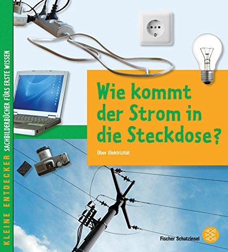 Kleine Entdecker –  Wie kommt der Strom in die Steckdose?: Über Elektrizität