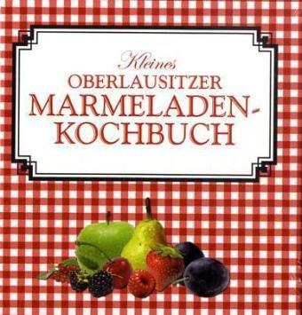 Kleines Oberlausitzer Marmeladenkochbuch